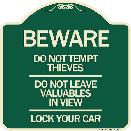 Signmission Beware Do Not Tempt Thieves Do Not Leave Valuables in View Lock Your Car Alum, 18" H, G-1818-24328 A-DES-G-1818-24328
